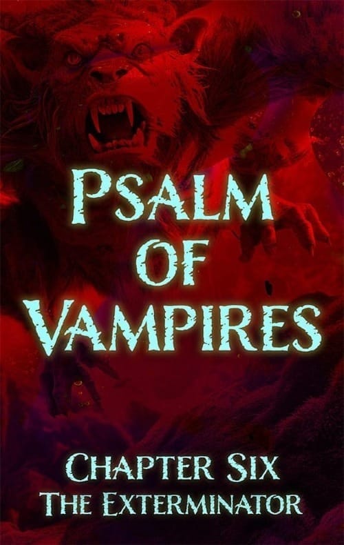 Psalm of Vampires Chapter Six: The Exterminator